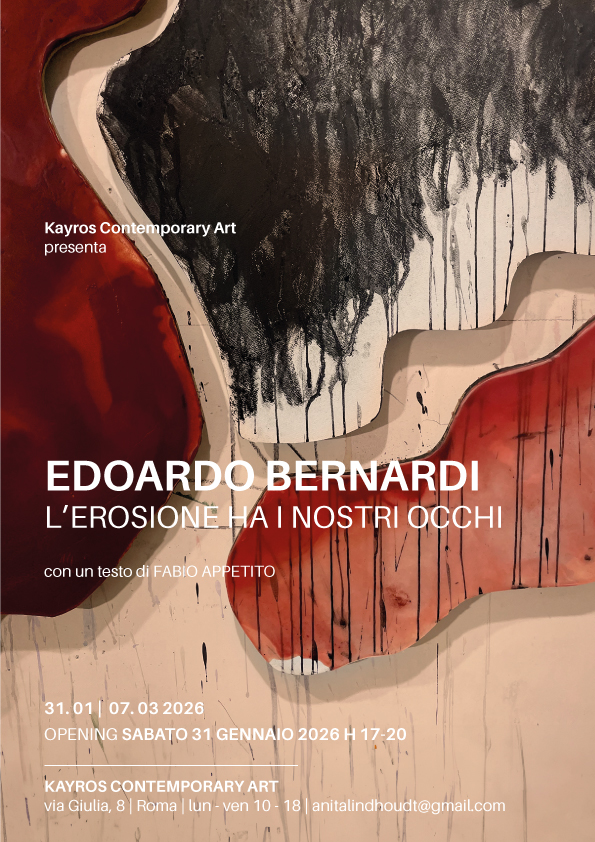 EDOARDO BERNARDI L'EROSIONE HA I NOSTRI OCCHI - 31.01/7.03.26 Kayros Contemporary Art - Roma